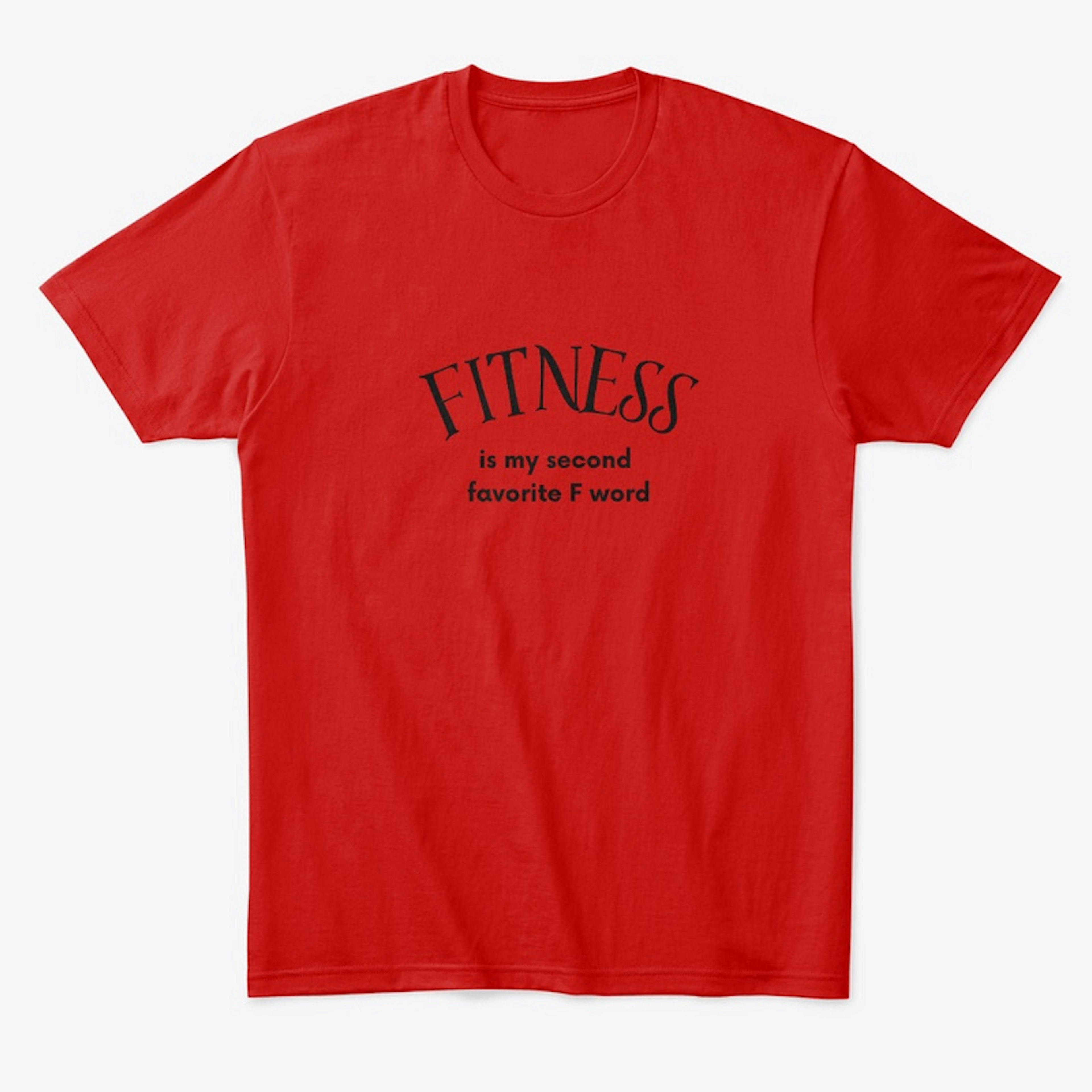 Fitness - is my second favorite F word